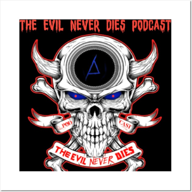 Evil Never Dies Banner Logo Wall Art by The Evil Never Dies Podcast